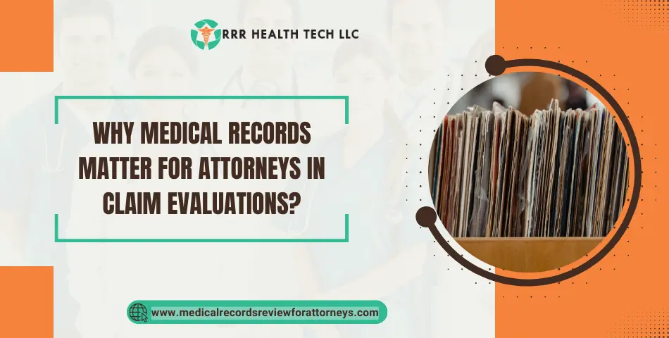 | Why Medical Records Matter for Attorneys in Claim Evaluations? Why Medical Records Matter for Attorneys in Claim Evaluations?