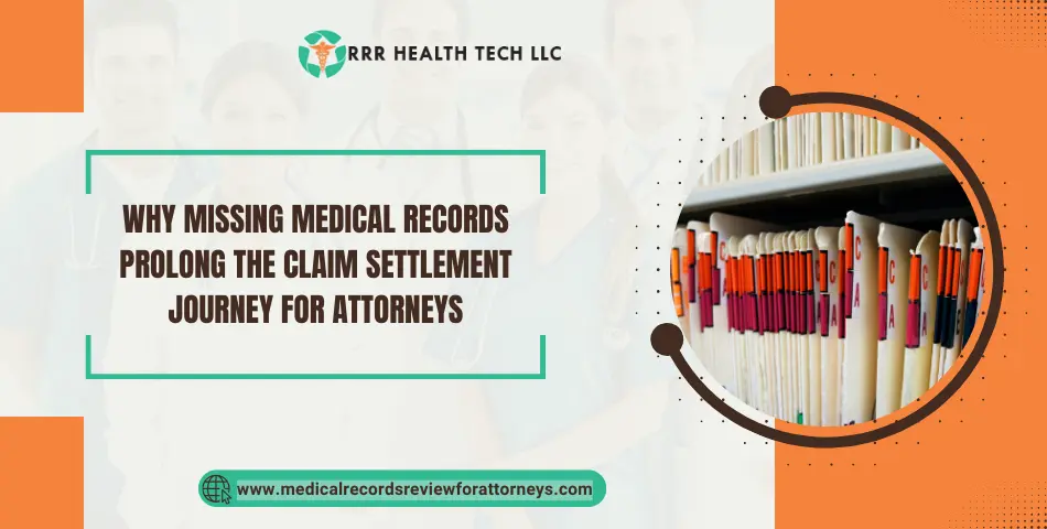 | Why Missing Medical Records Prolong the Claim Settlement Journey for Attorneys? Why Missing Medical Records Prolong the Claim Settlement Journey for Attorneys?