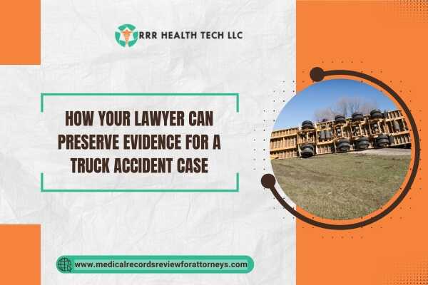 | How Your Lawyer Can Preserve Evidence for a Truck Accident Case How Your Lawyer Can Preserve Evidence for a Truck Accident Case