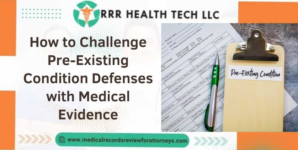 | How to Challenge Pre-Existing Condition Defenses with Medical Evidence How to Challenge Pre-Existing Condition Defenses with Medical Evidence