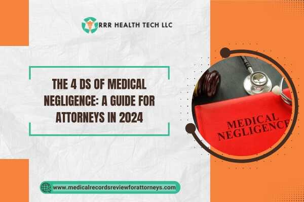 The 4 Ds of Medical Negligence A Guide for Attorneys in 2024