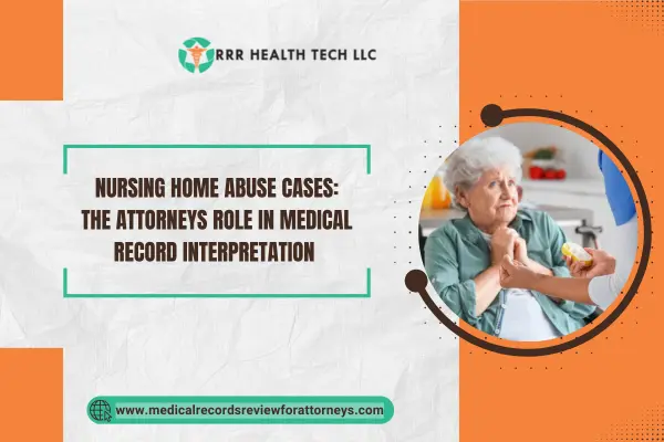 Nursing homes abuse cases: The Attorneys Role in Medical Record Interpretation